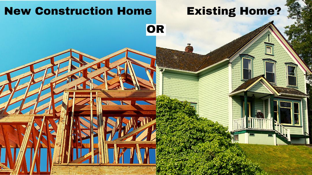 New Construction Home or Existing Home?