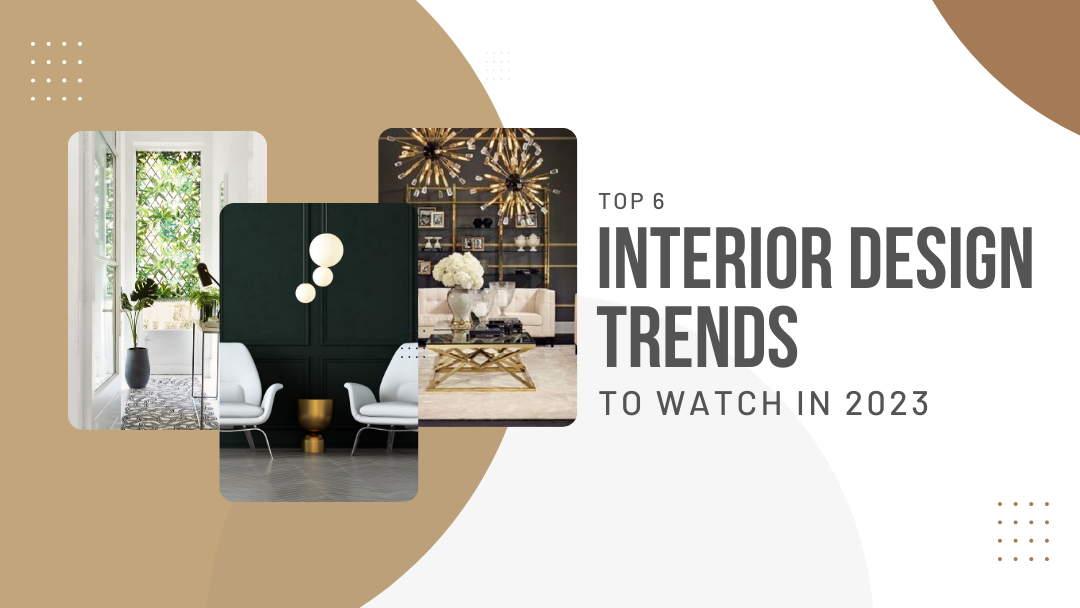 Top 6 Interior Design Trends To Watch in 2023