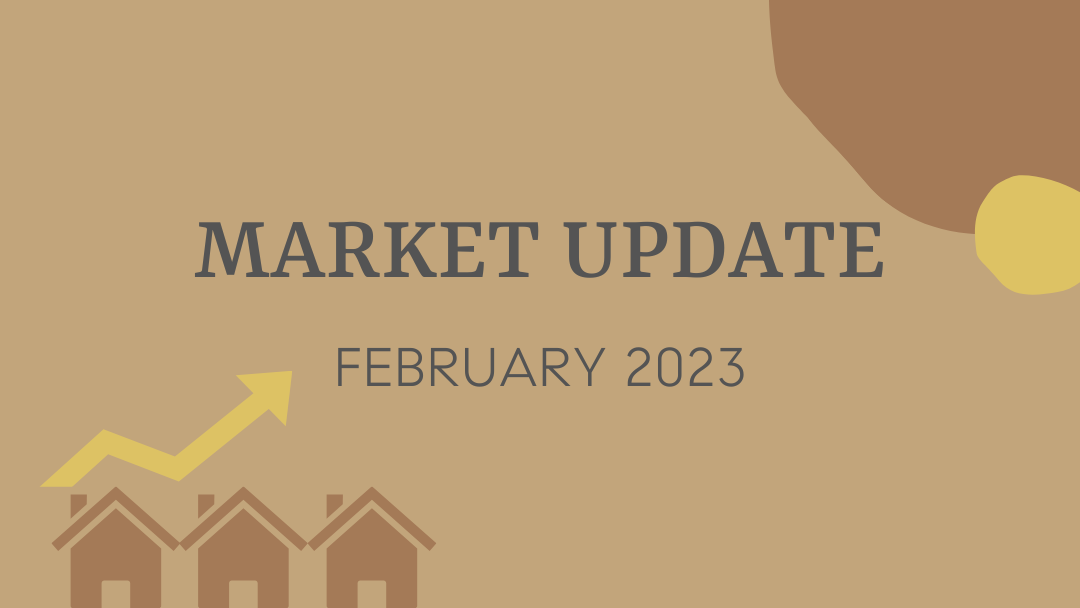 February 2023 – Real Estate Market Update