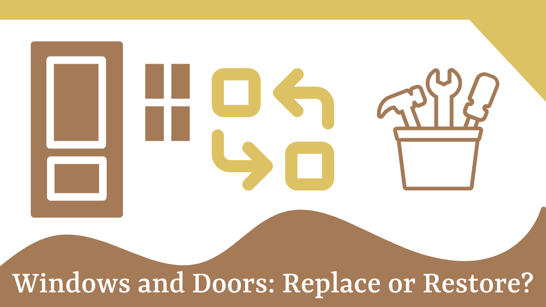 Windows and Doors: Replace or Restore?