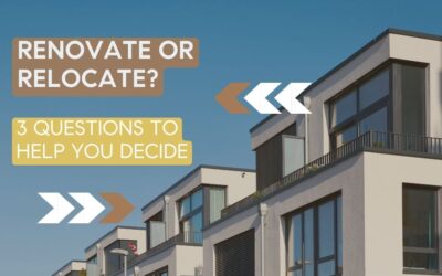 Renovate or Relocate? 3 Questions To Help You Decide