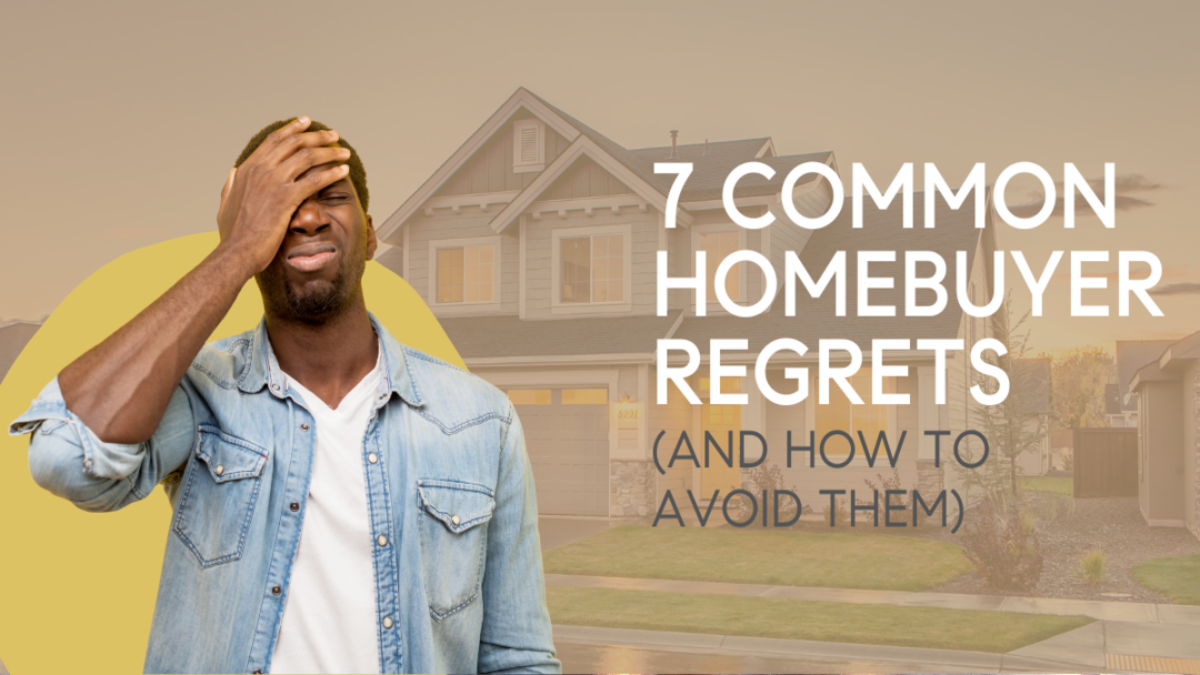 Buyer’s Remorse? 7 Common Regrets and Remedies