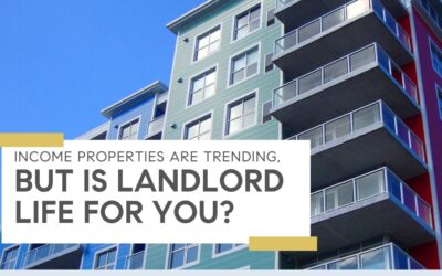 Income Properties Are Trending, But Is Landlord Life for You?