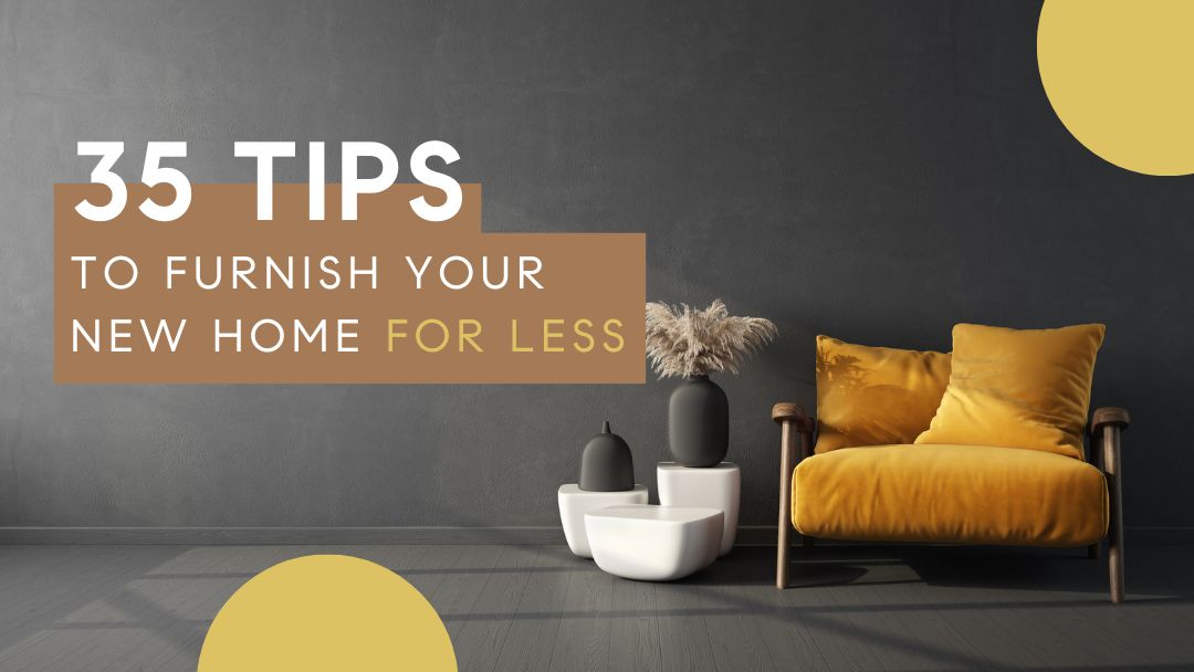 35 Tips to Furnish Your New Home for Less