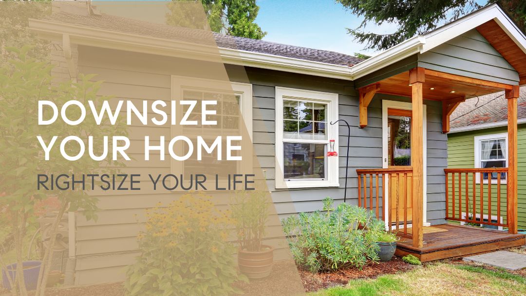 Downsize Your Home, Rightsize Your Life