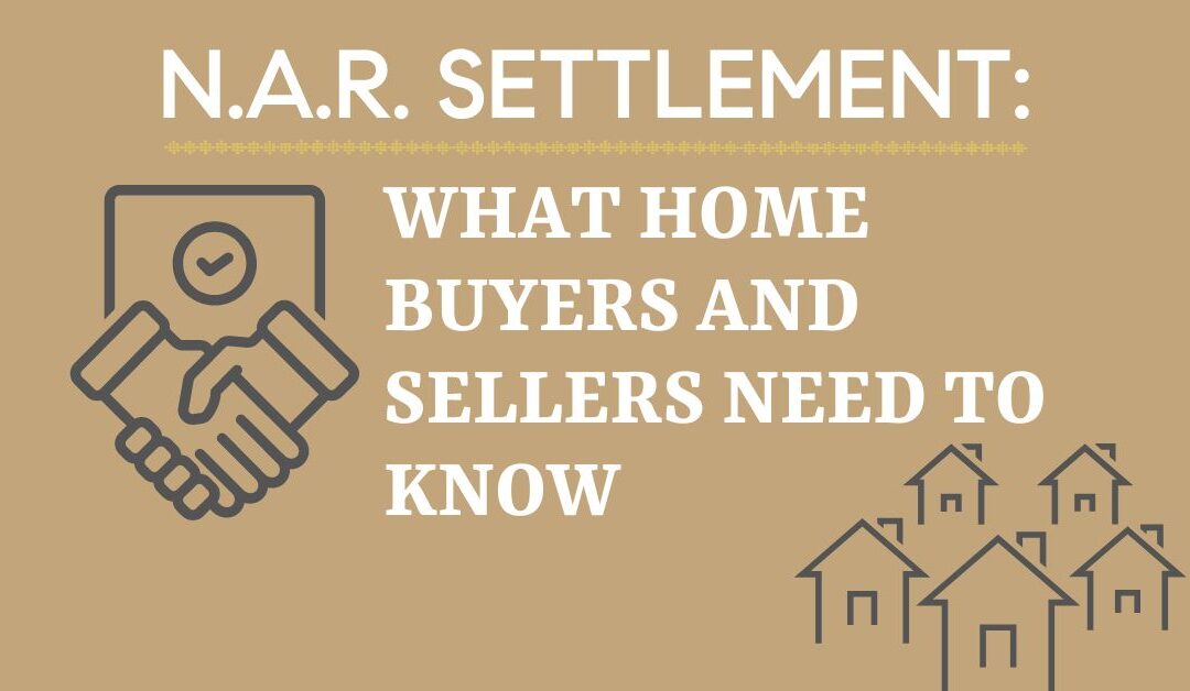 N.A.R. Settlement: What Home Buyers and Sellers Need to Know