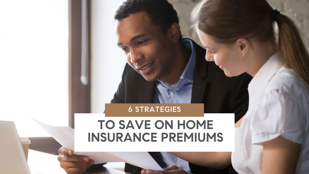 6 Strategies to Save on Home Insurance Premiums