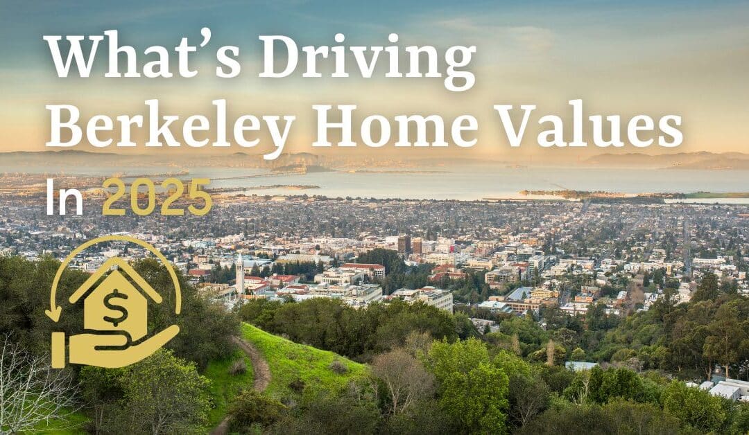 What’s Driving Berkeley Home Values in 2025?