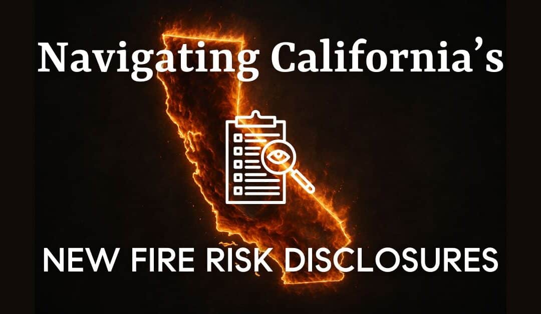 Navigating California’s New Fire Risk Disclosure Rules