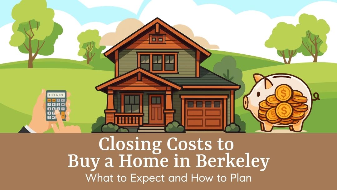 Closing Costs to Buy a Home in Berkeley: What to Expect and How to Plan